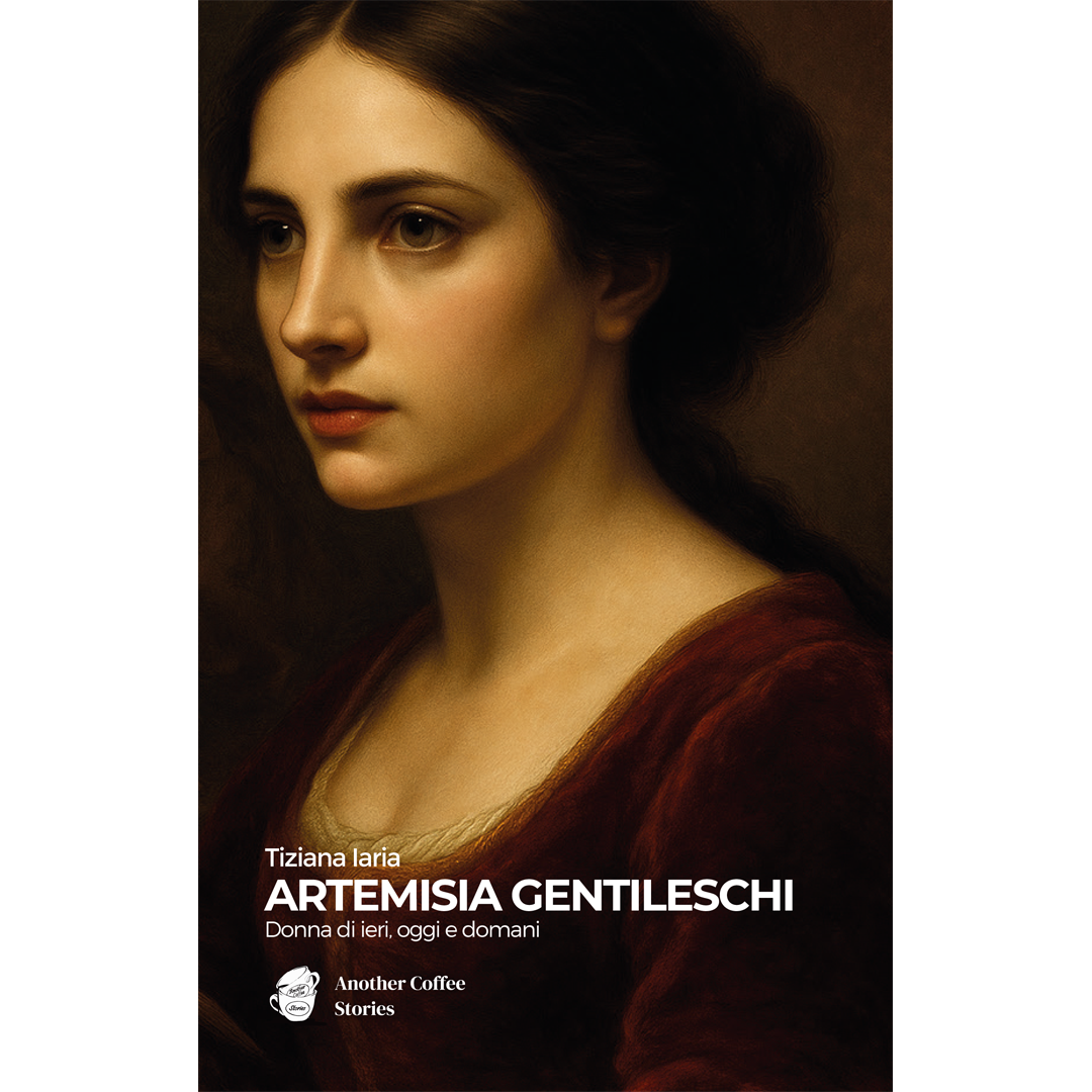 Artemisia Gentileschi. Donna di ieri, oggi e domani