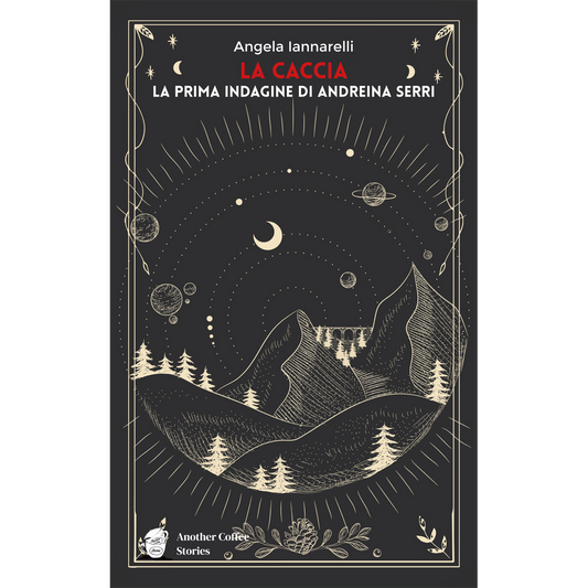 LA CACCIA - La prima indagine di Andreina Serri