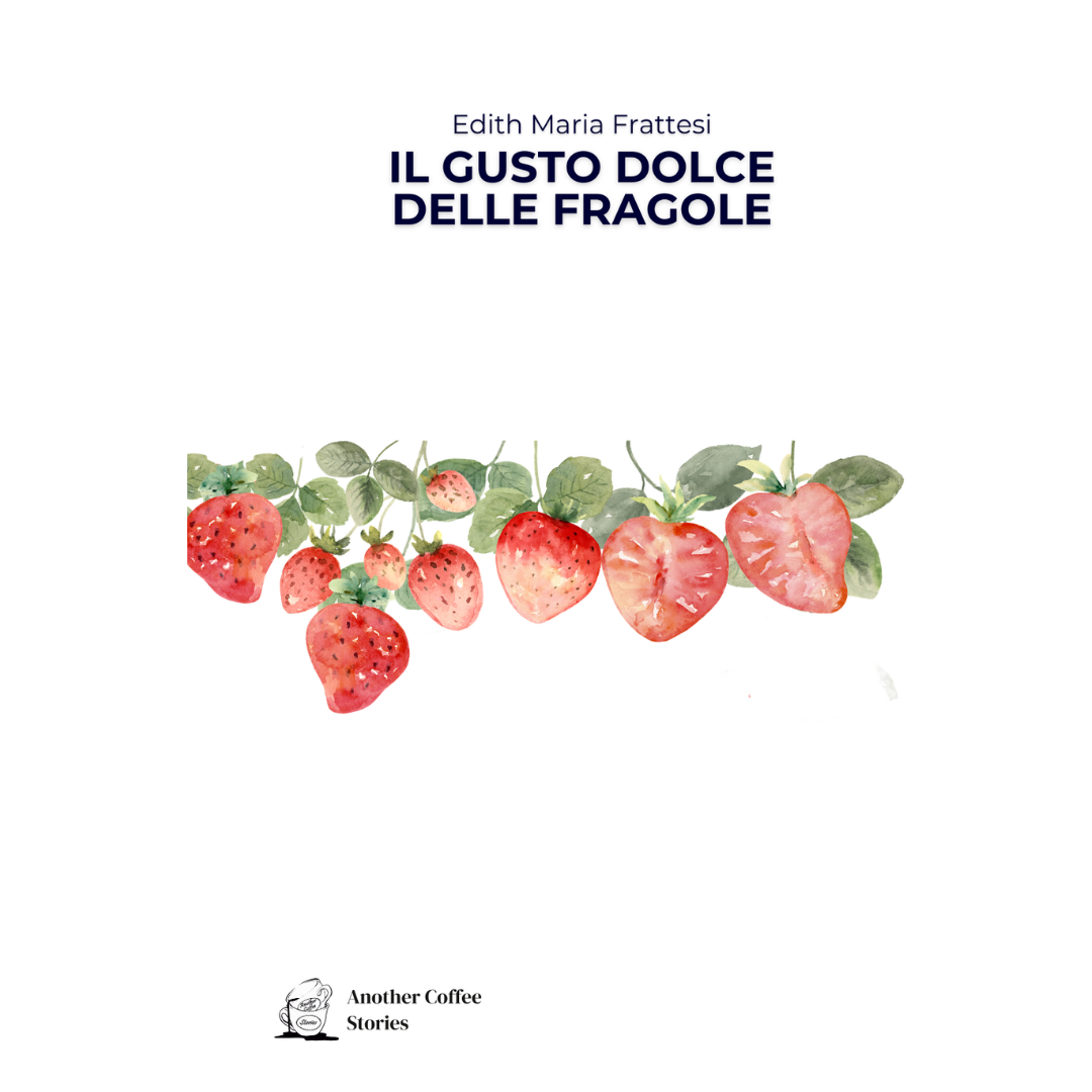 IL GUSTO DOLCE DELLE FRAGOLE