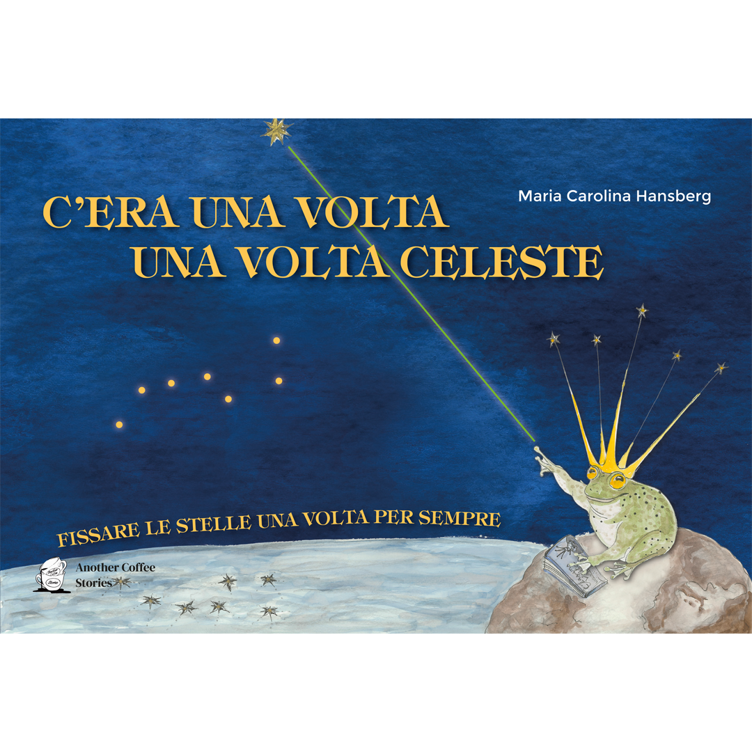C'ERA UNA VOLTA LA VOLTA CELESTE. Fissare le stelle una volta per sempre