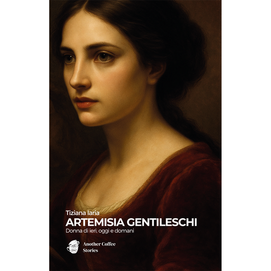 Artemisia Gentileschi. Donna di ieri, oggi e domani