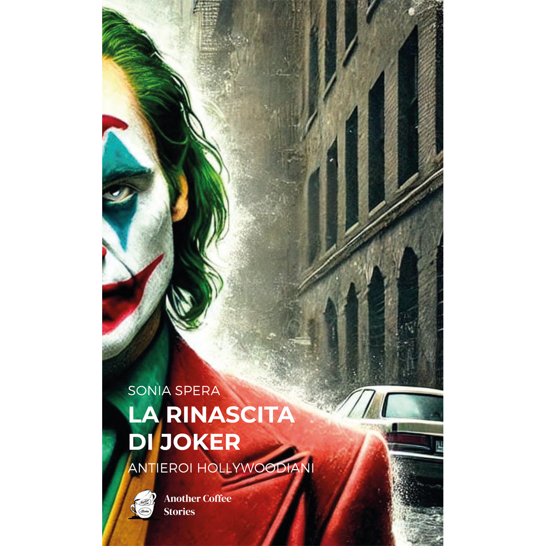 LA RINASCITA DI JOKER - ANTIEROI HOLLYWOODIANI