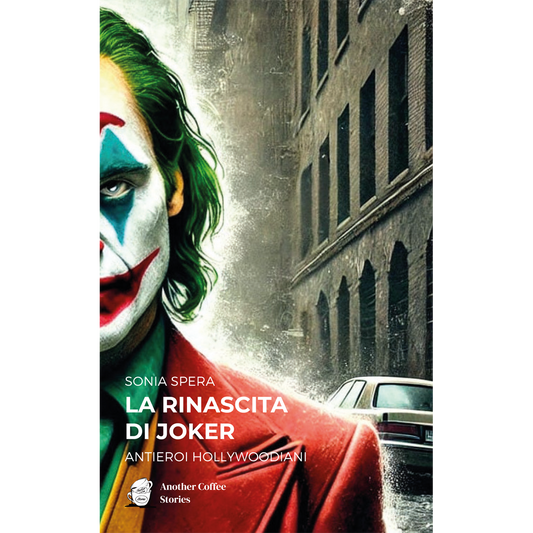 LA RINASCITA DI JOKER - ANTIEROI HOLLYWOODIANI