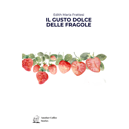 IL GUSTO DOLCE DELLE FRAGOLE